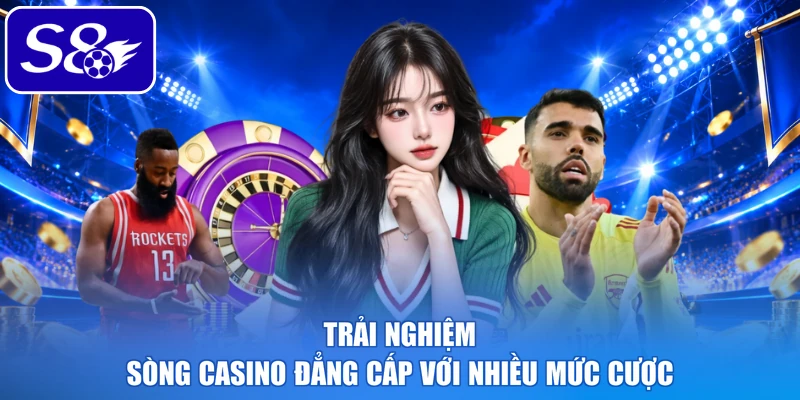 Trải nghiệm sòng casino đẳng cấp với nhiều mức cược Trải nghiệm sòng casino đẳng cấp với nhiều mức cược